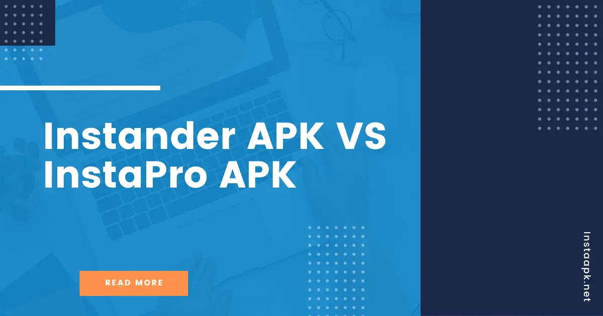 Instander APK VS InstaPro APK | Comparison