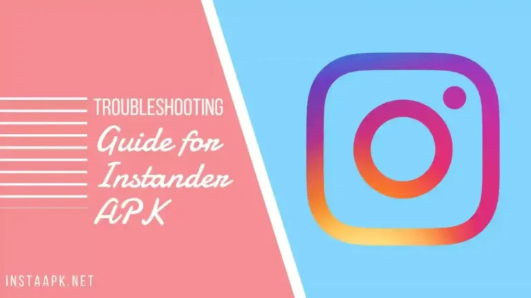 The Ultimate Troubleshooting Guide for Instander APK Users – Get Snapping!